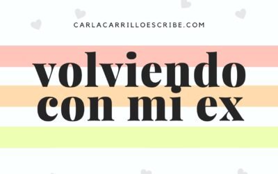 Volviendo con mi ex